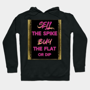 SELL the Spike, BUY the flat or dip (crypto investing) Hoodie